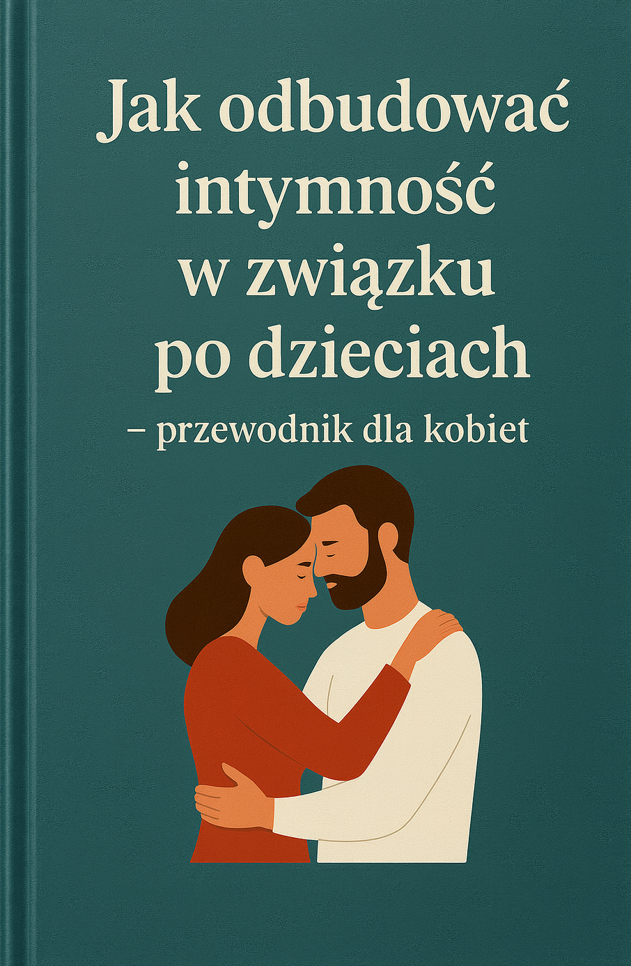 „Jak odbudować intymność w związku po dzieciach — przewodnik dla kobiet”